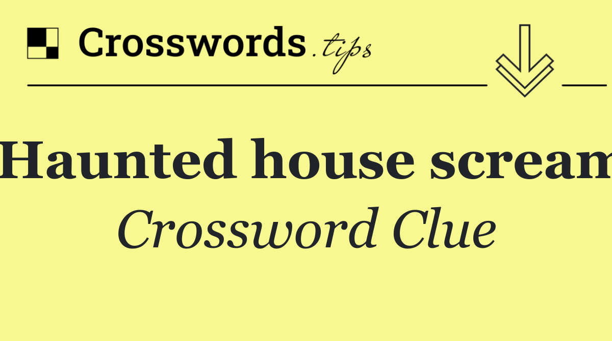 Haunted house scream