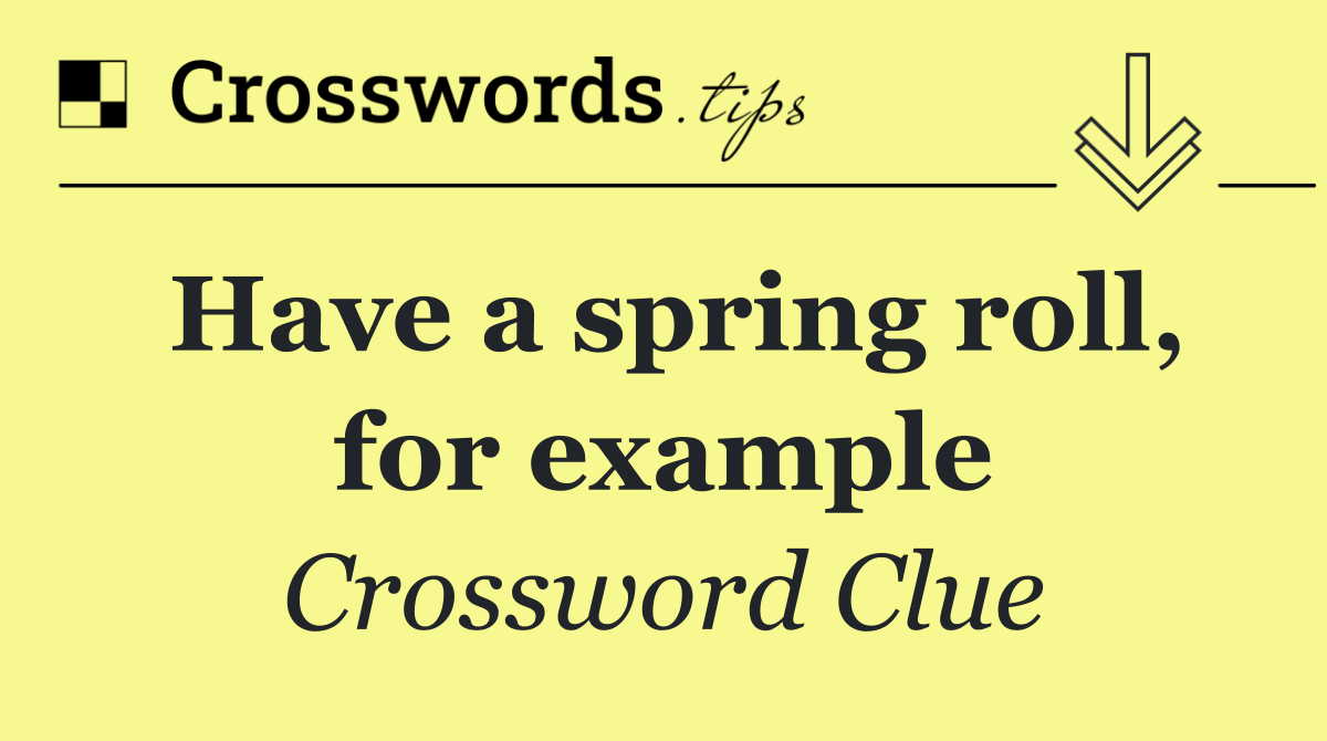 Have a spring roll, for example