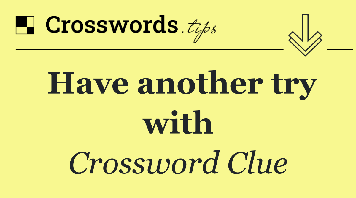 Have another try with