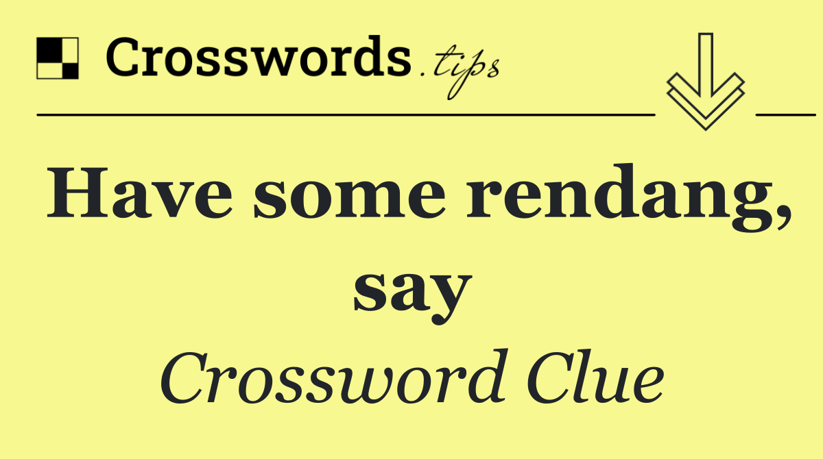 Have some rendang, say