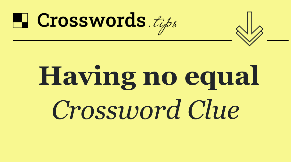 Having no equal