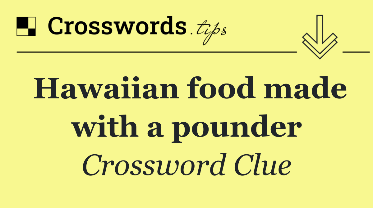 Hawaiian food made with a pounder