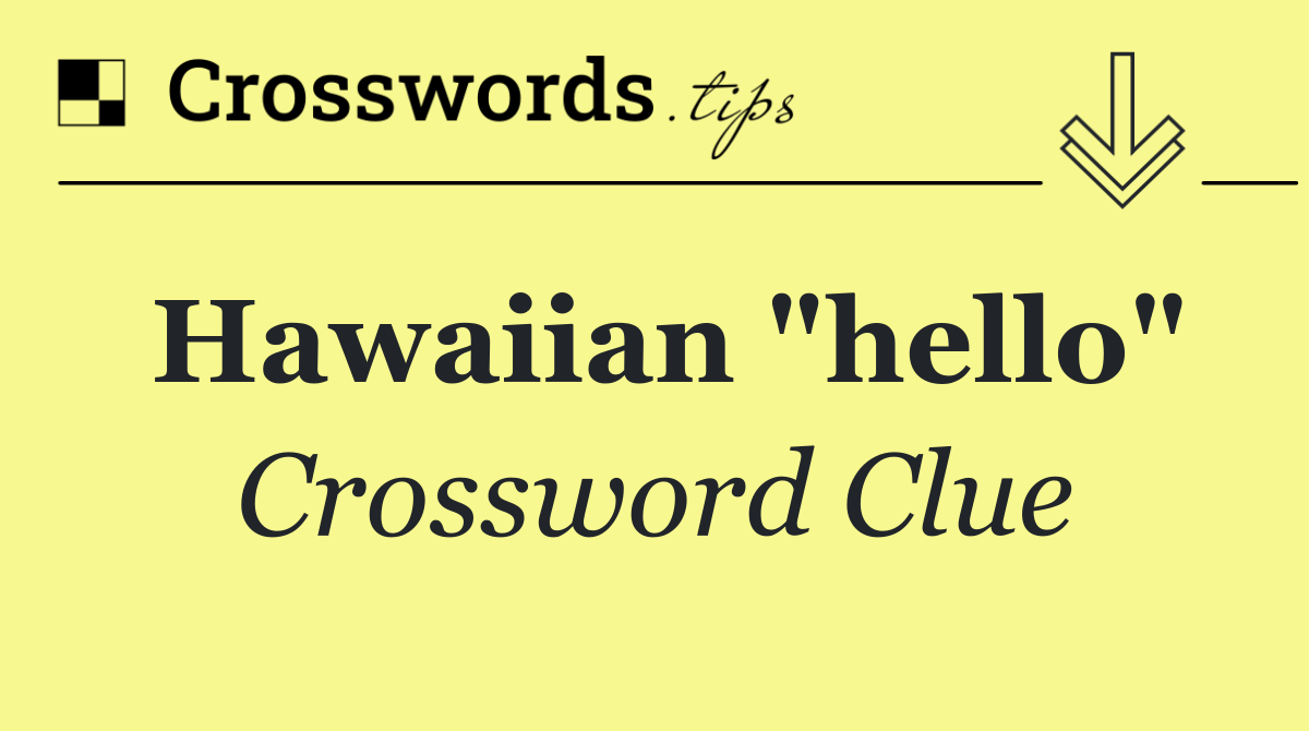 Hawaiian "hello"