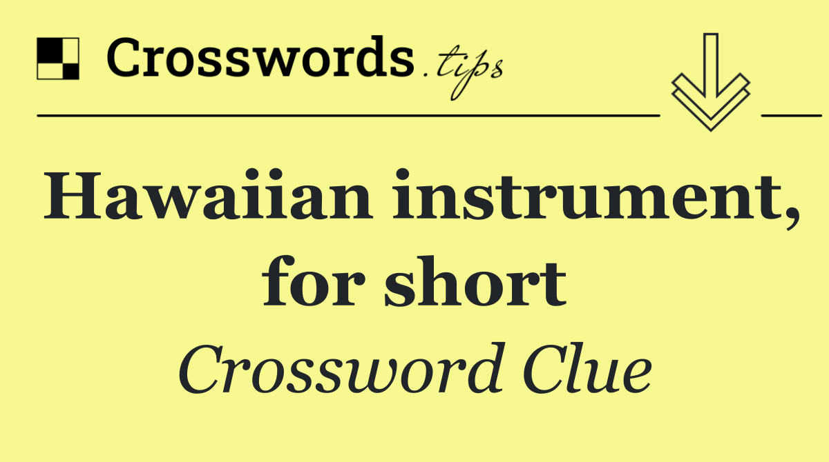 Hawaiian instrument, for short