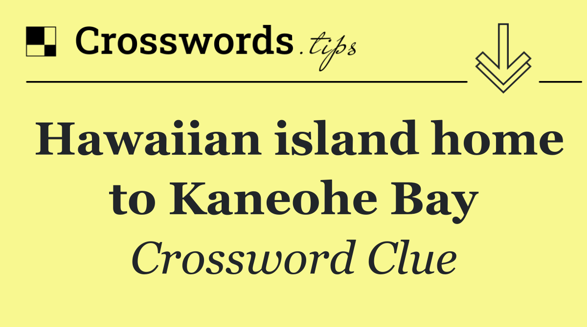 Hawaiian island home to Kaneohe Bay