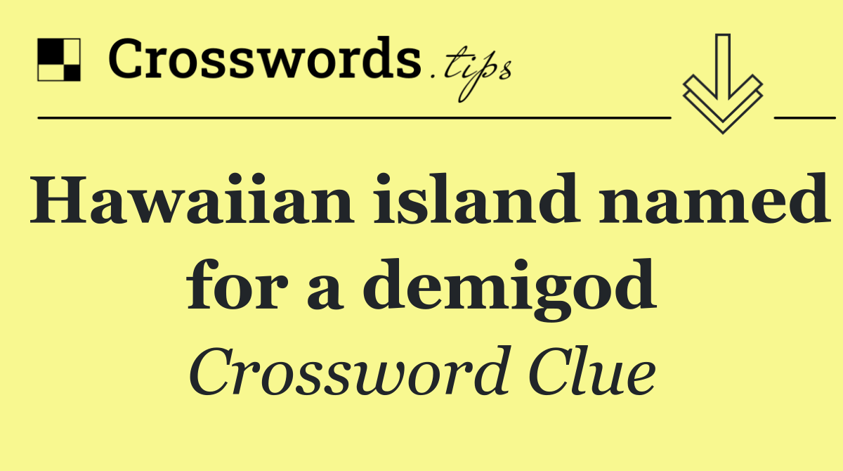 Hawaiian island named for a demigod