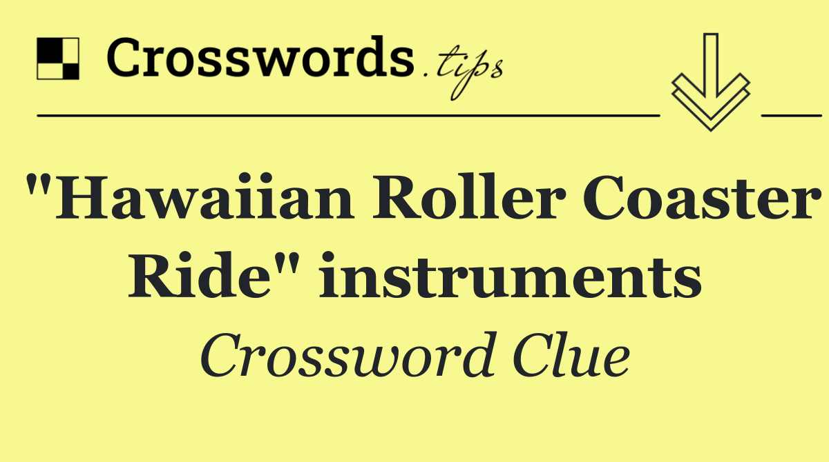 "Hawaiian Roller Coaster Ride" instruments