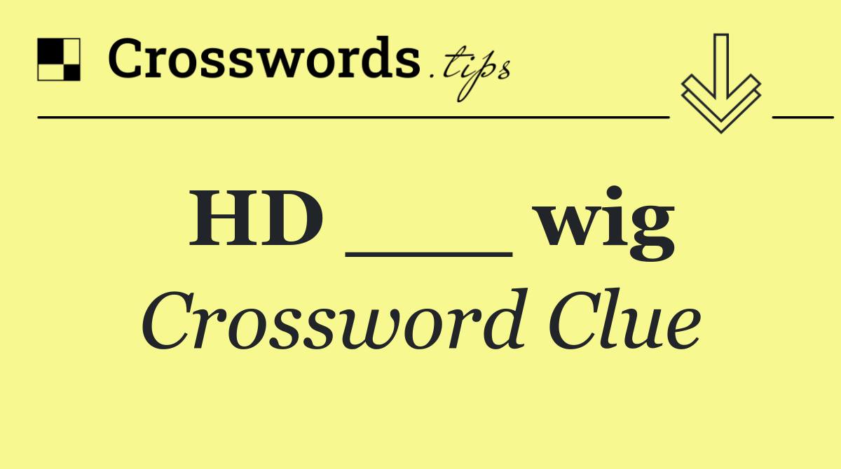 HD ___ wig