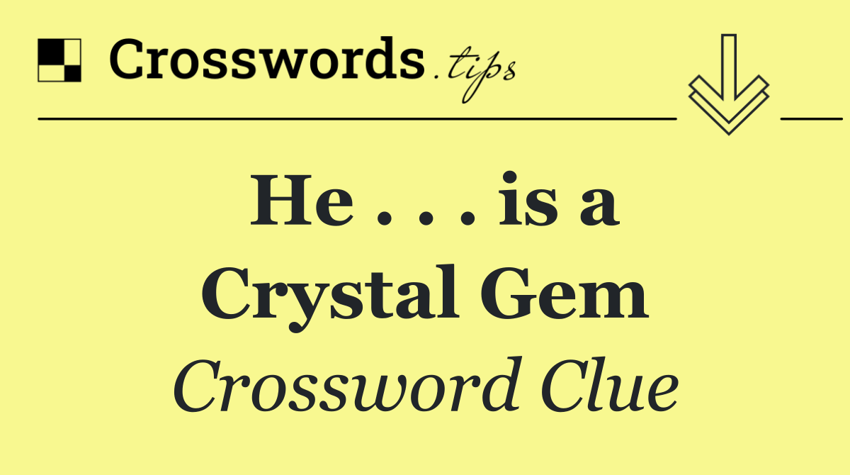 He . . . is a Crystal Gem