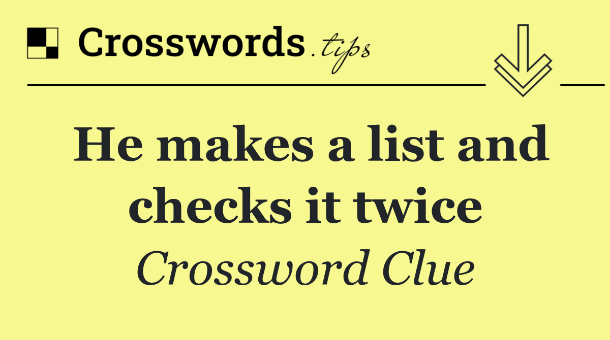 He makes a list and checks it twice