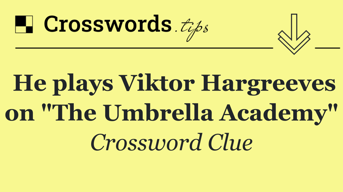 He plays Viktor Hargreeves on "The Umbrella Academy"