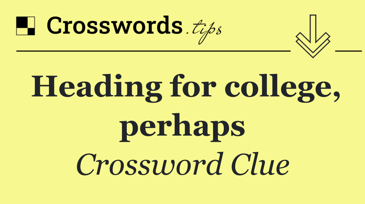 Heading for college, perhaps