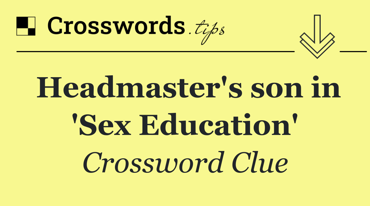 Headmaster's son in 'Sex Education'