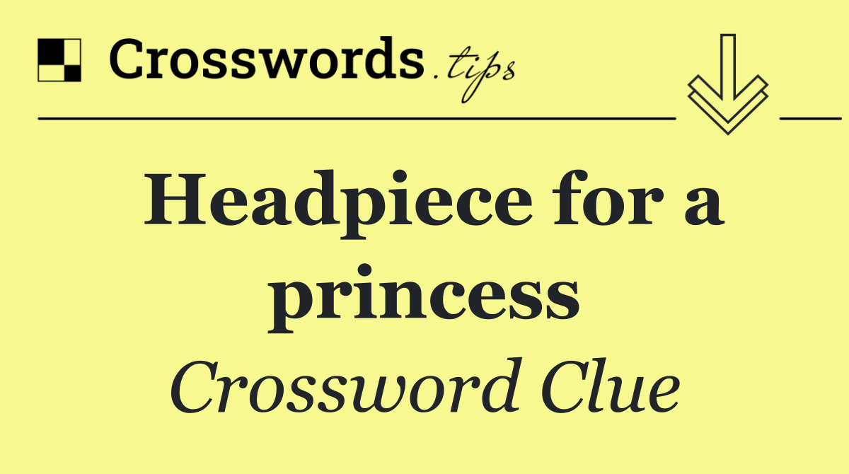 Headpiece for a princess