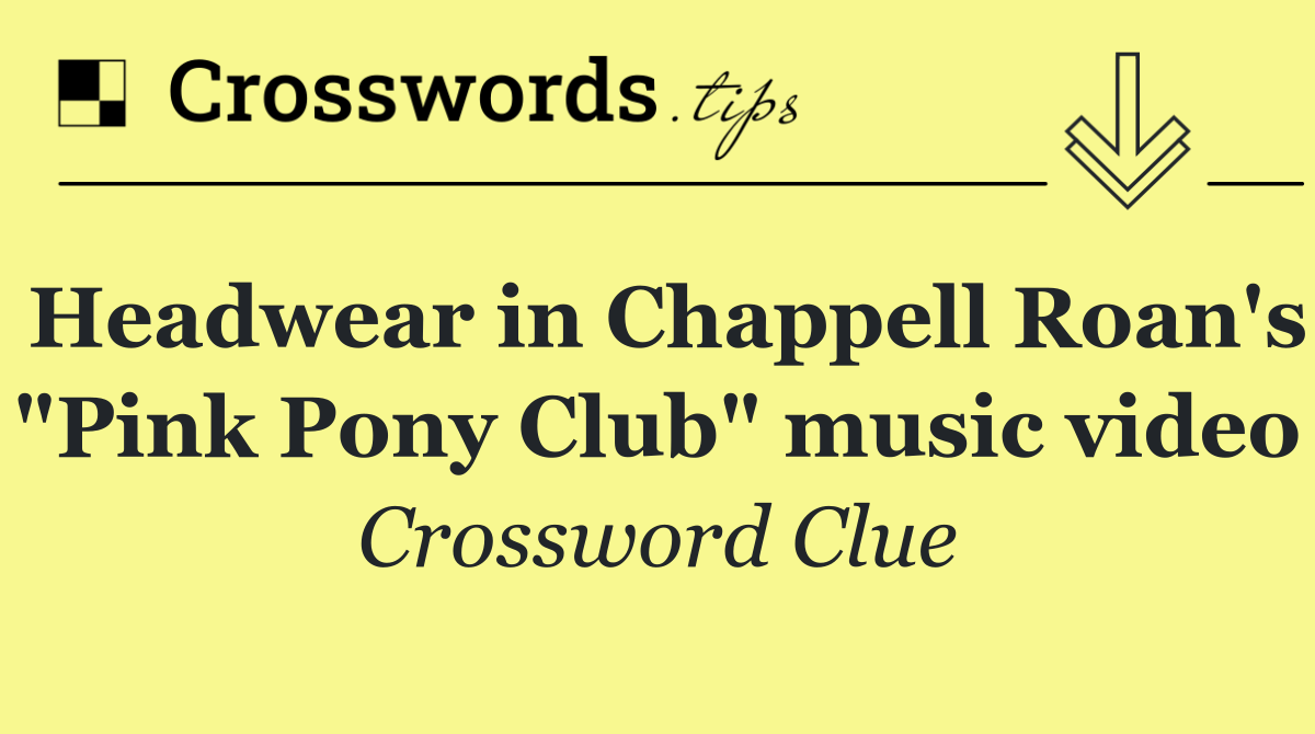 Headwear in Chappell Roan's "Pink Pony Club" music video