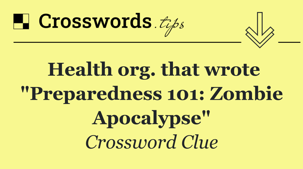 Health org. that wrote "Preparedness 101: Zombie Apocalypse"
