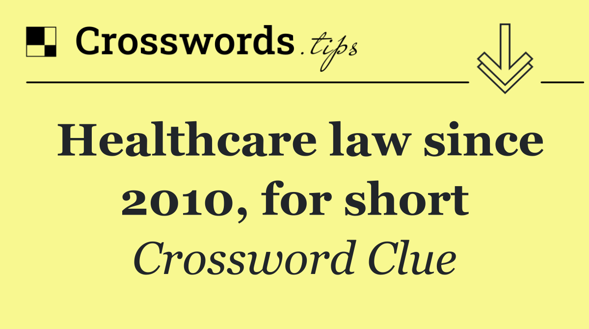 Healthcare law since 2010, for short