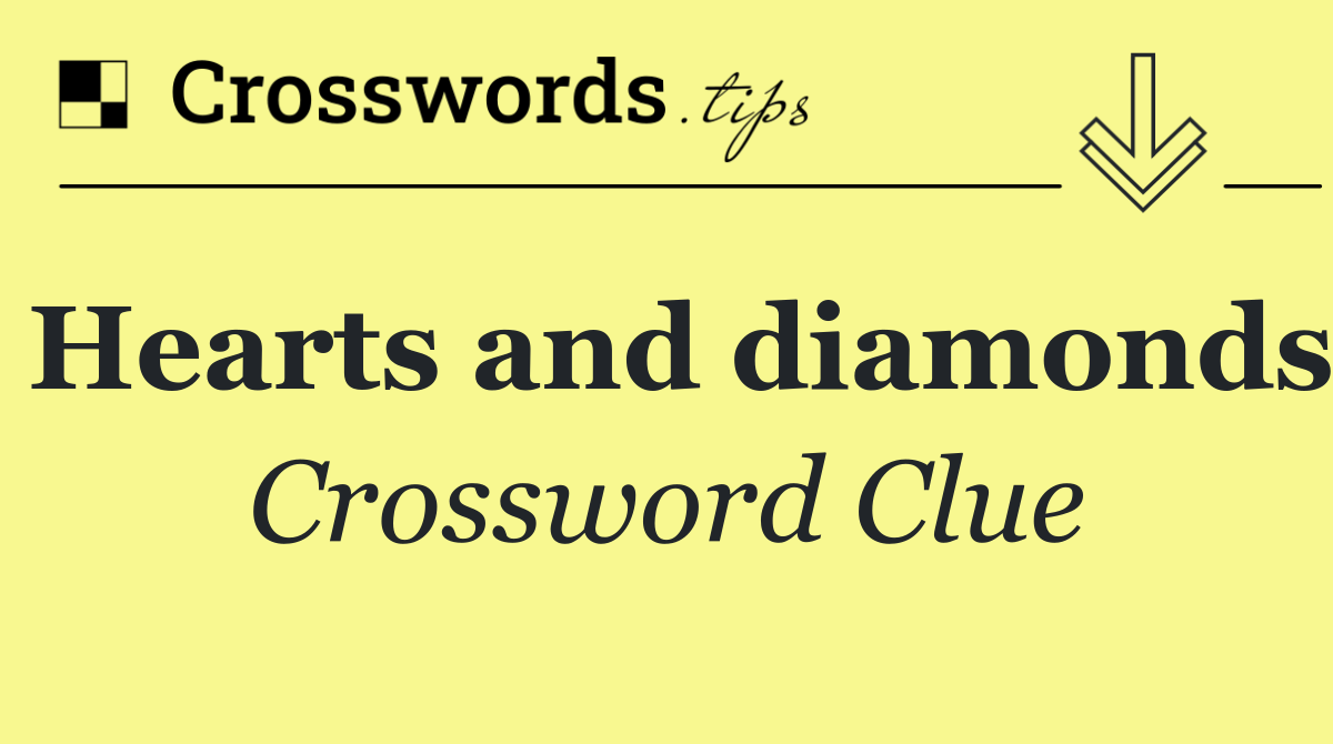 Hearts and diamonds