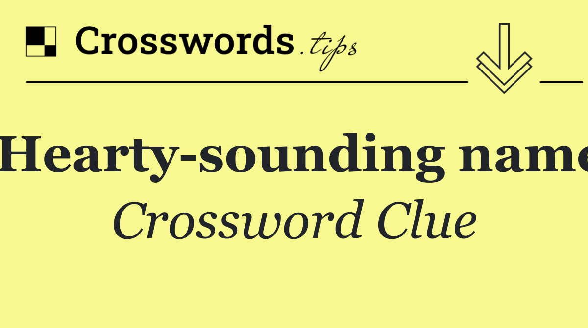 Hearty sounding name