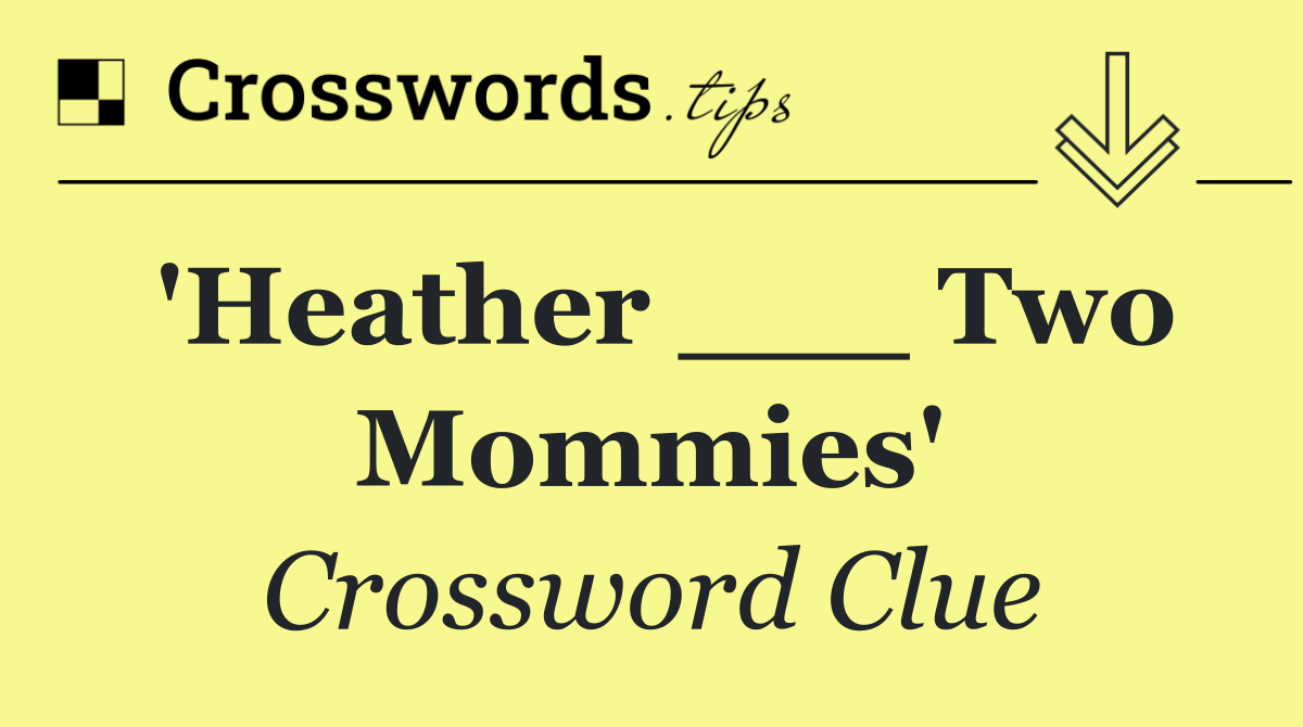 'Heather ___ Two Mommies'