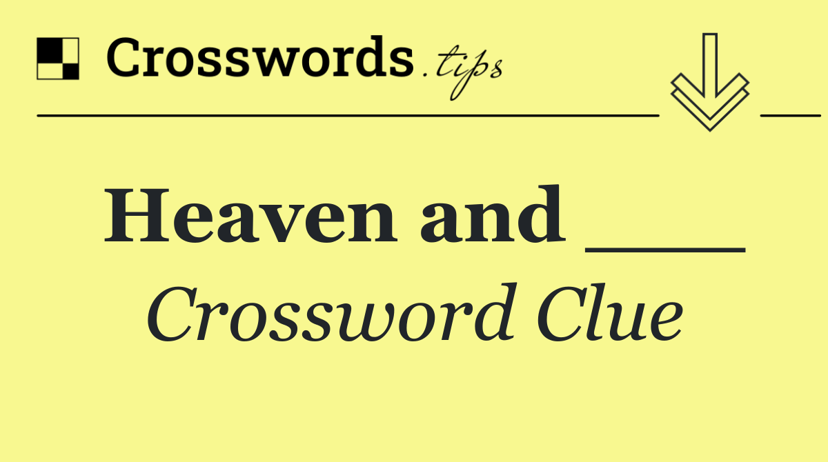 Heaven and ___