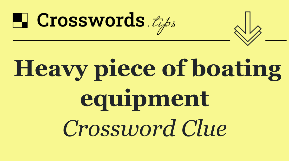 Heavy piece of boating equipment