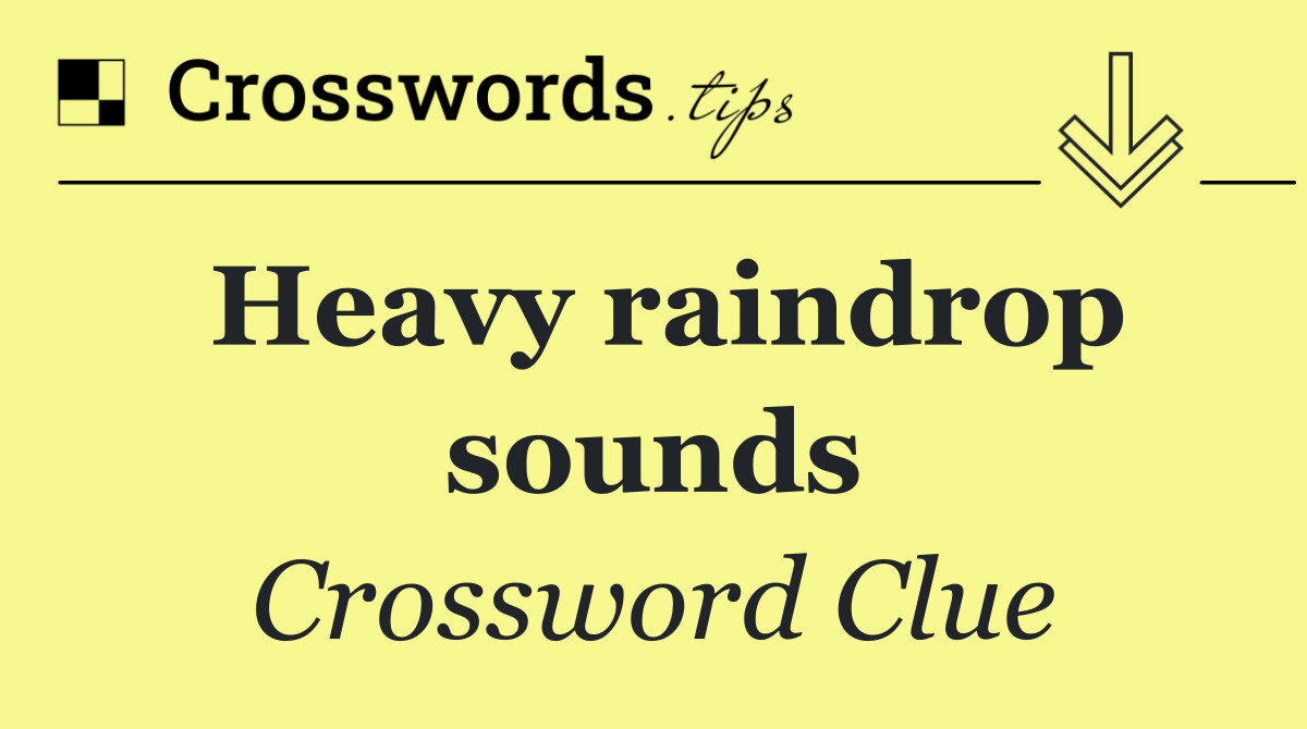 Heavy raindrop sounds