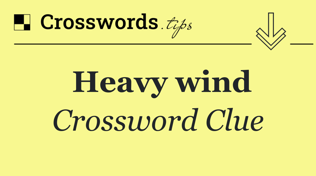Heavy wind