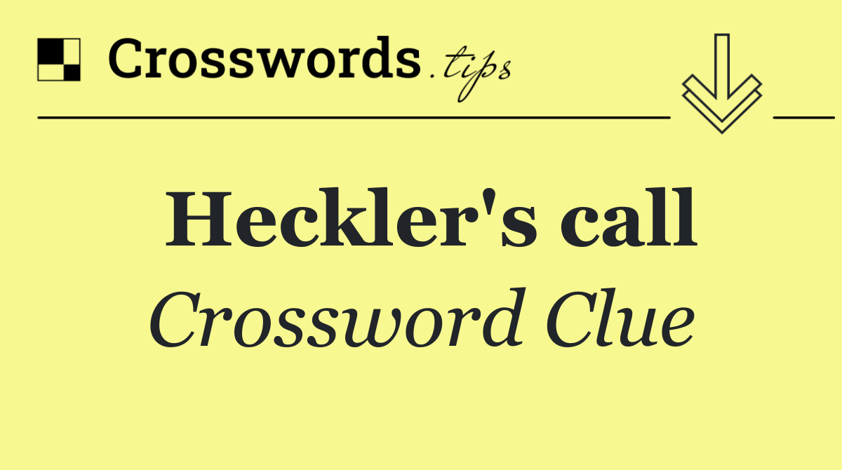 Heckler's call