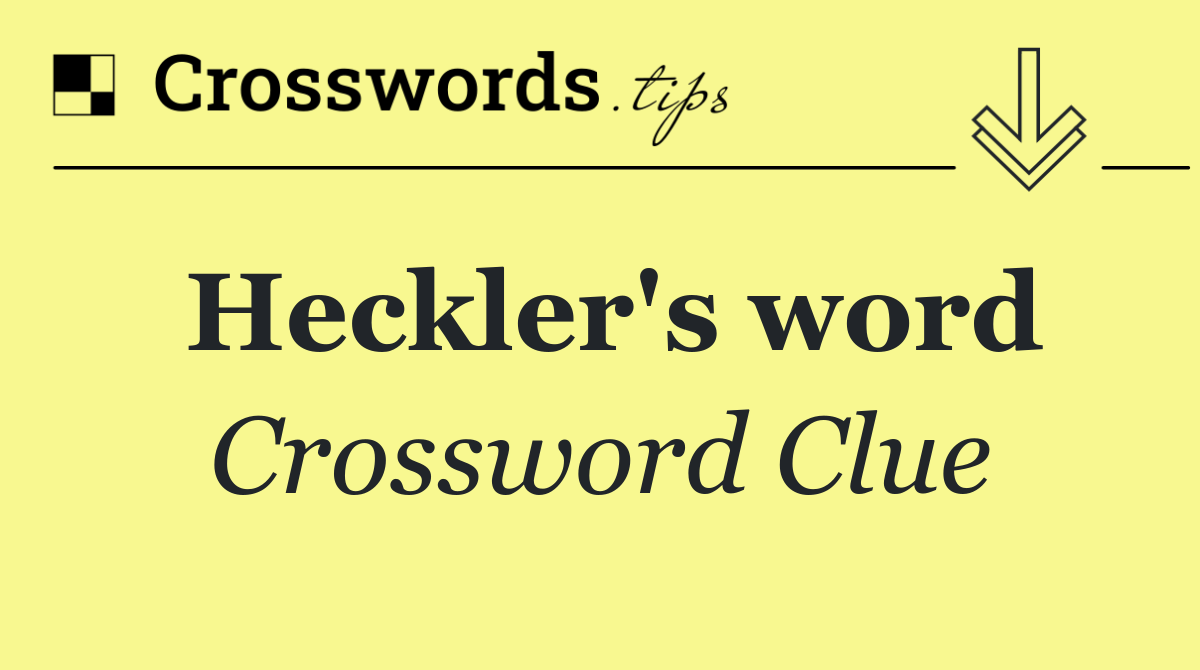 Heckler's word