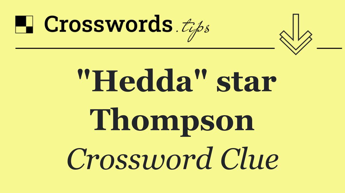 "Hedda" star Thompson