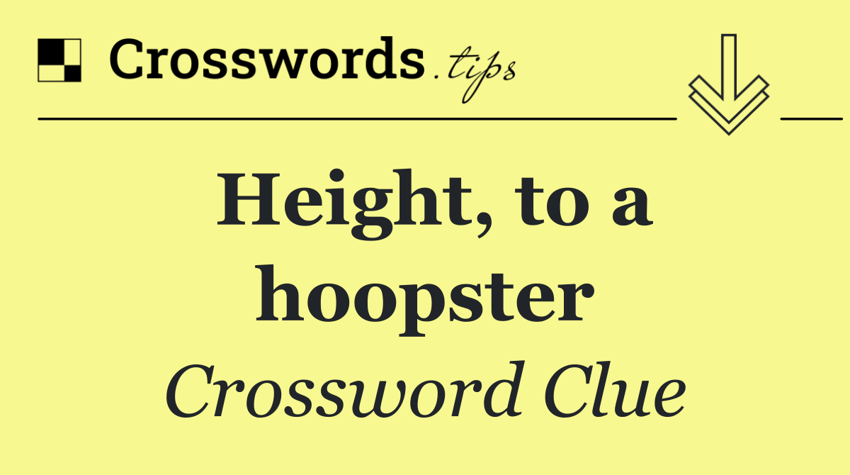 Height, to a hoopster