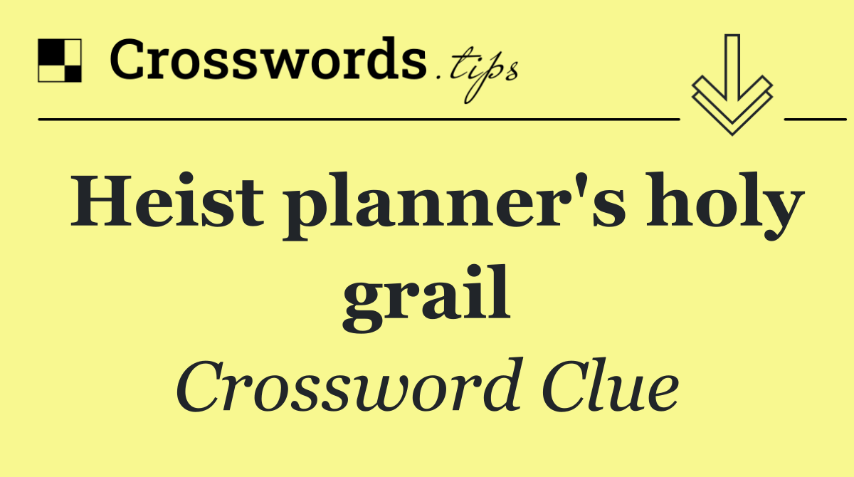 Heist planner's holy grail