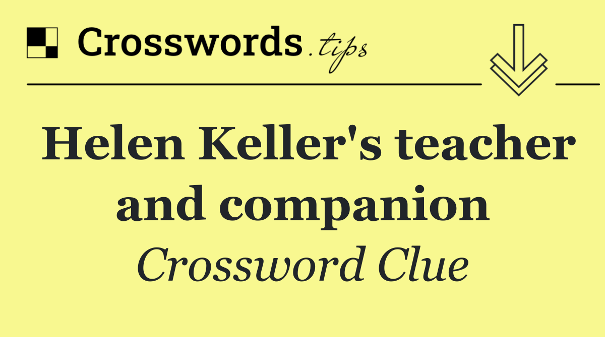 Helen Keller's teacher and companion