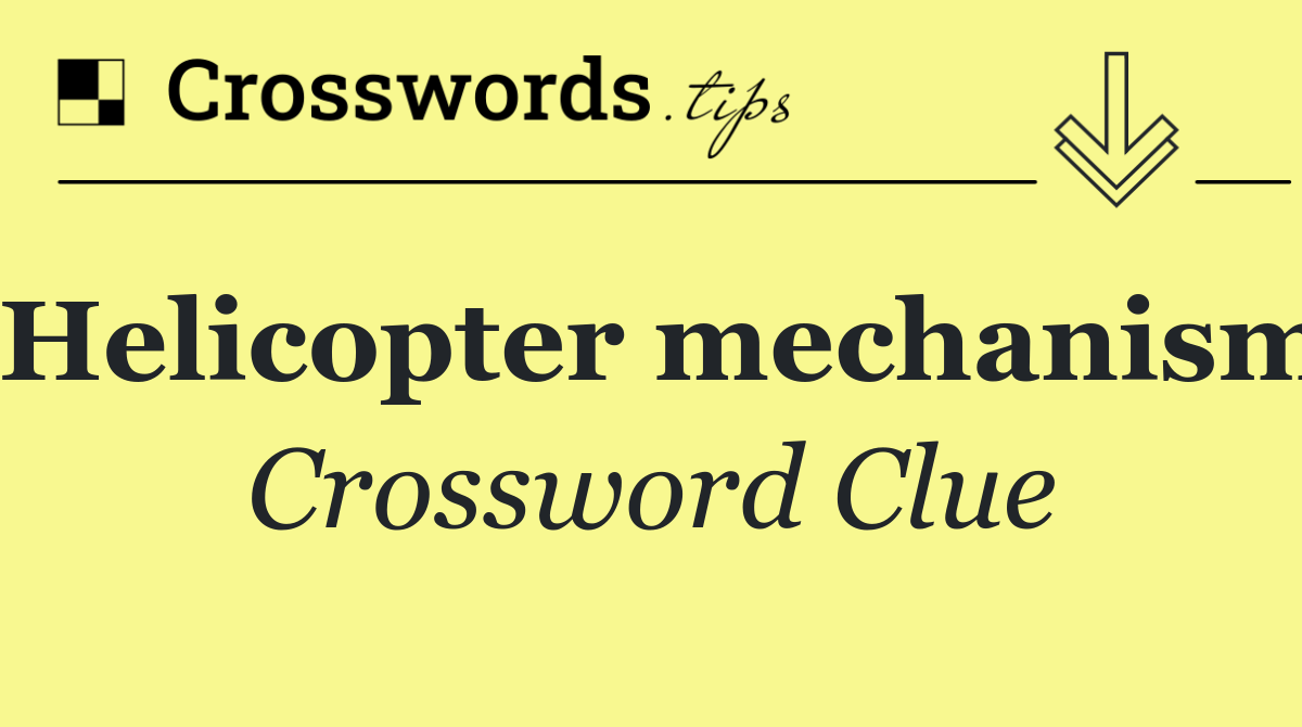 Helicopter mechanism