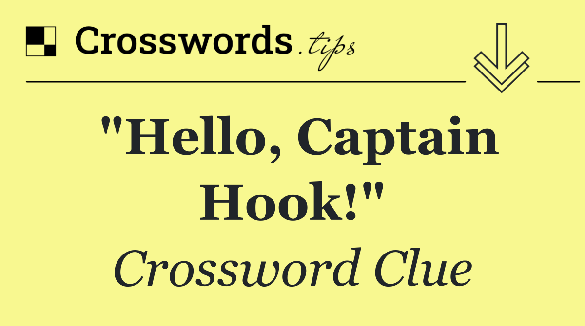 "Hello, Captain Hook!"