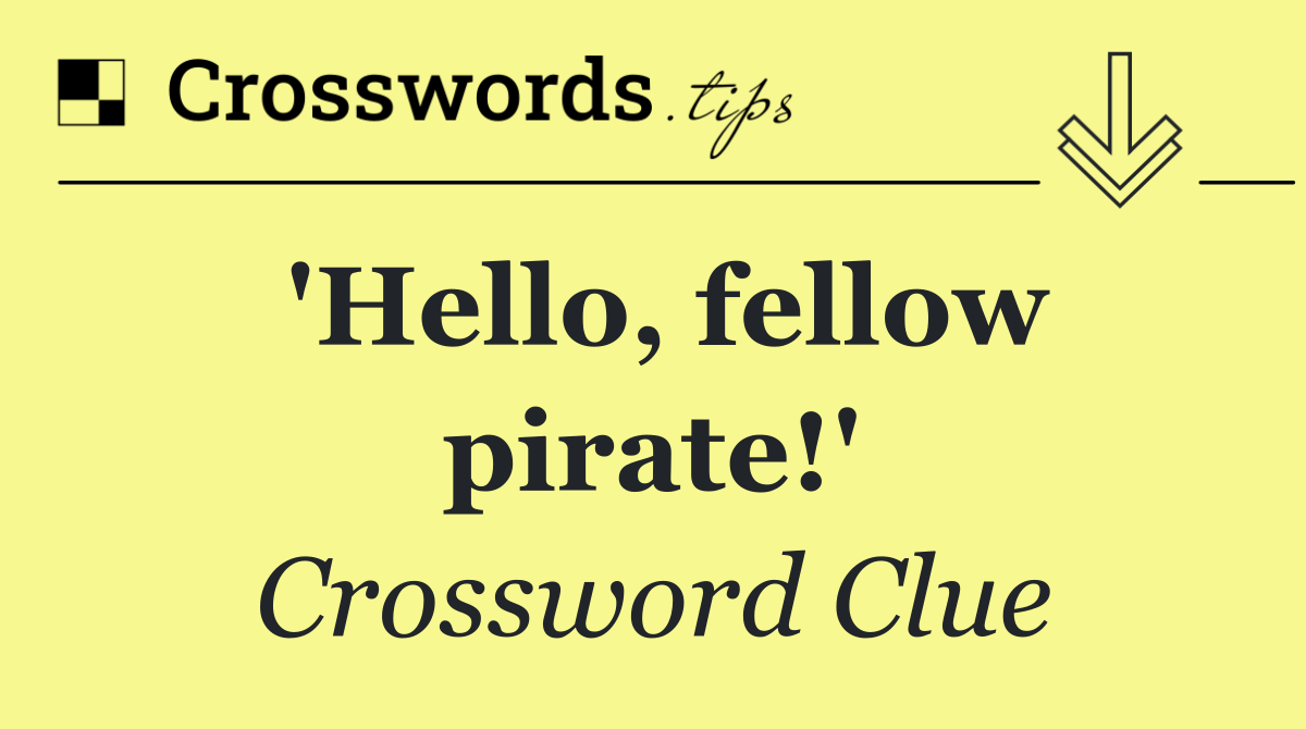 'Hello, fellow pirate!'