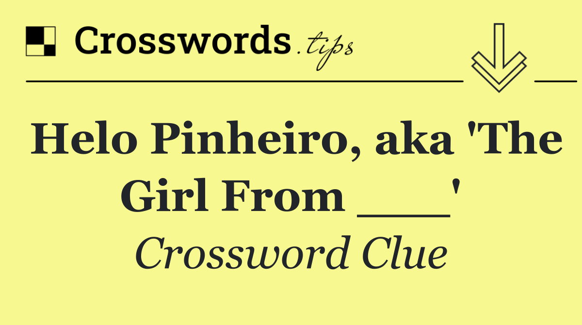 Helo Pinheiro, aka 'The Girl From ___'