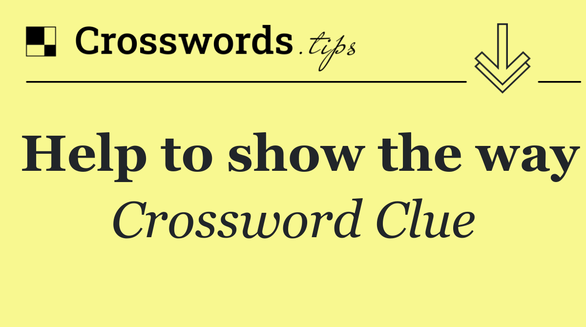 Help to show the way