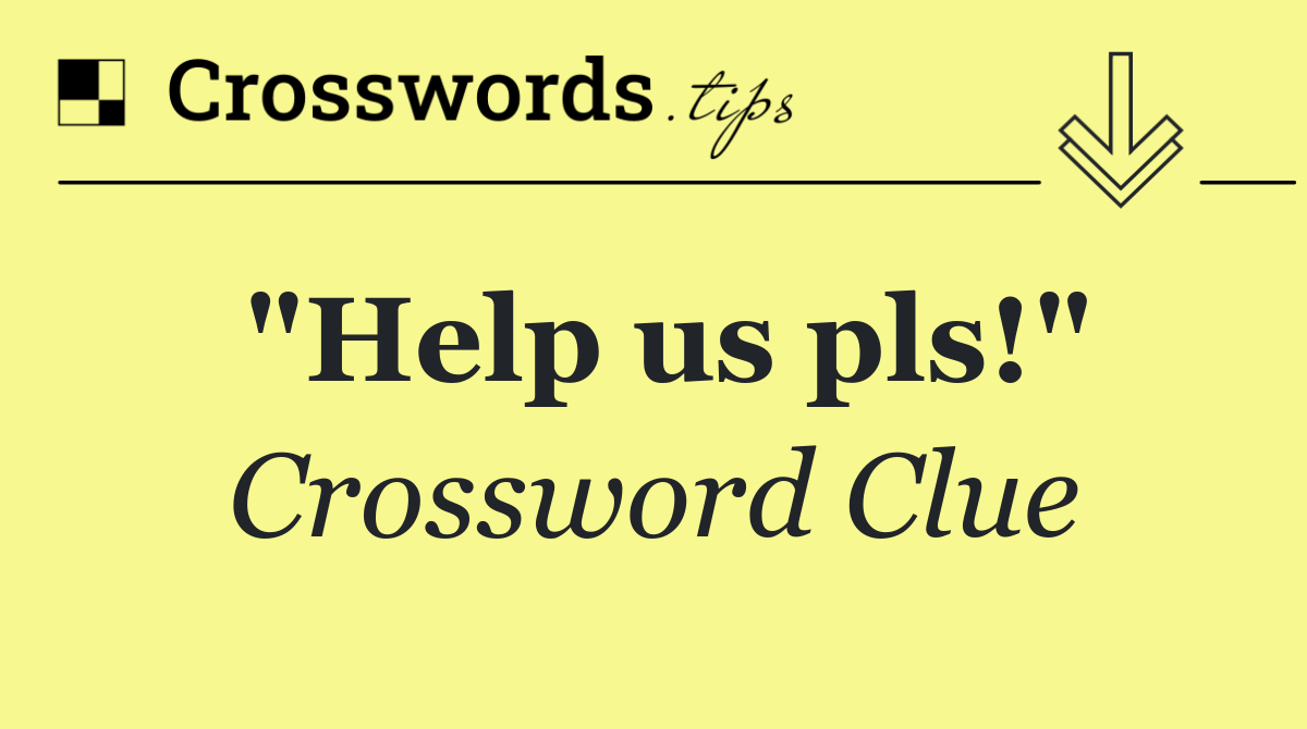 "Help us pls!"