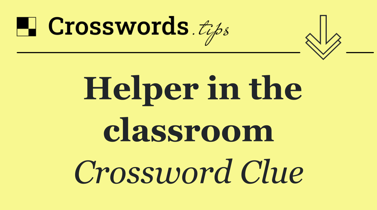 Helper in the classroom