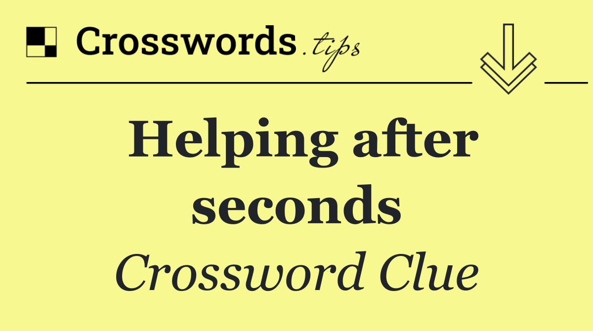Helping after seconds