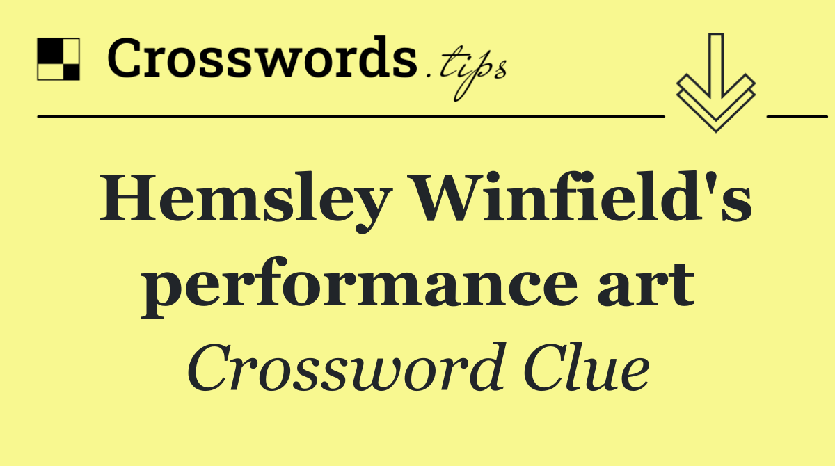 Hemsley Winfield's performance art