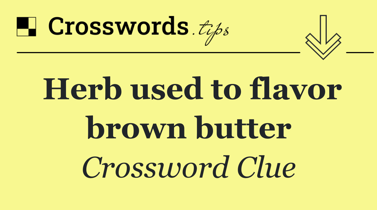 Herb used to flavor brown butter