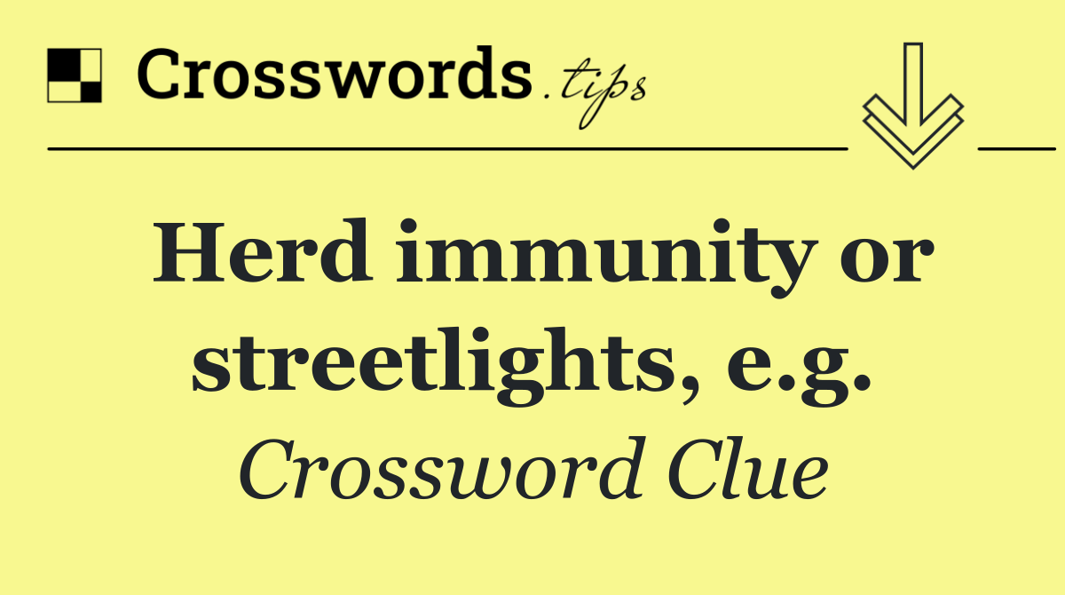 Herd immunity or streetlights, e.g.