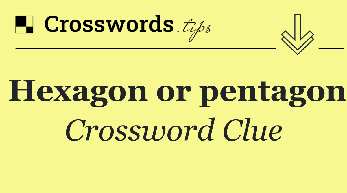 Hexagon or pentagon