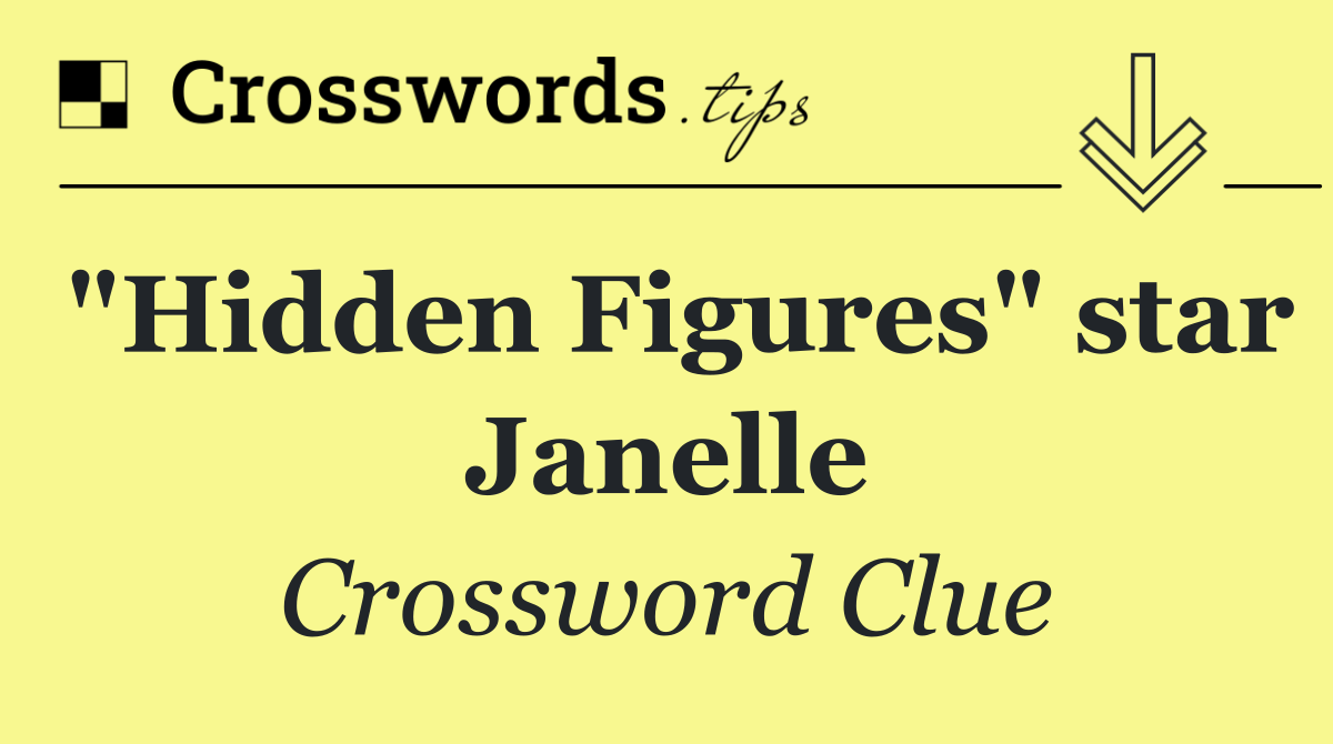 "Hidden Figures" star Janelle