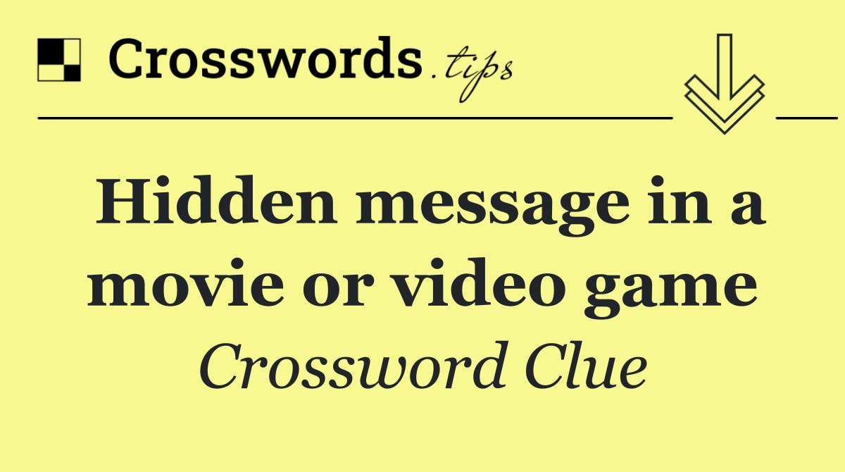 Hidden message in a movie or video game