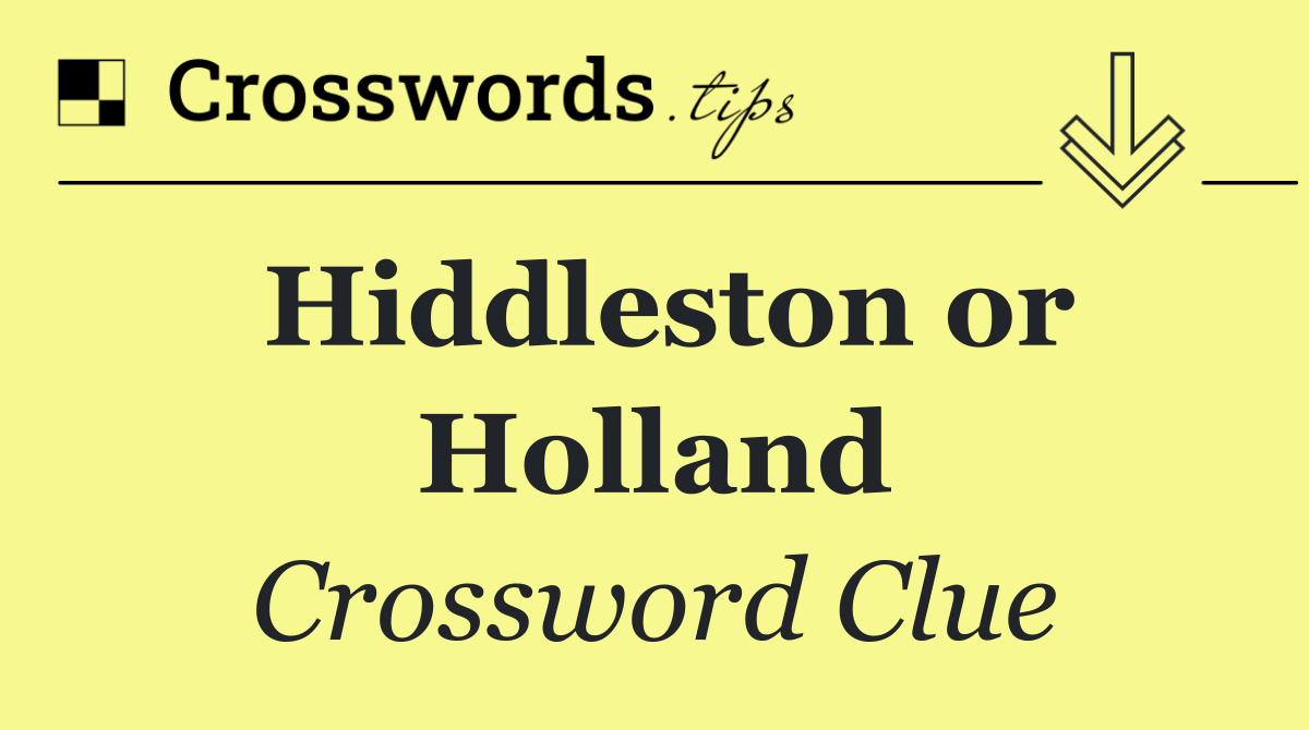 Hiddleston or Holland
