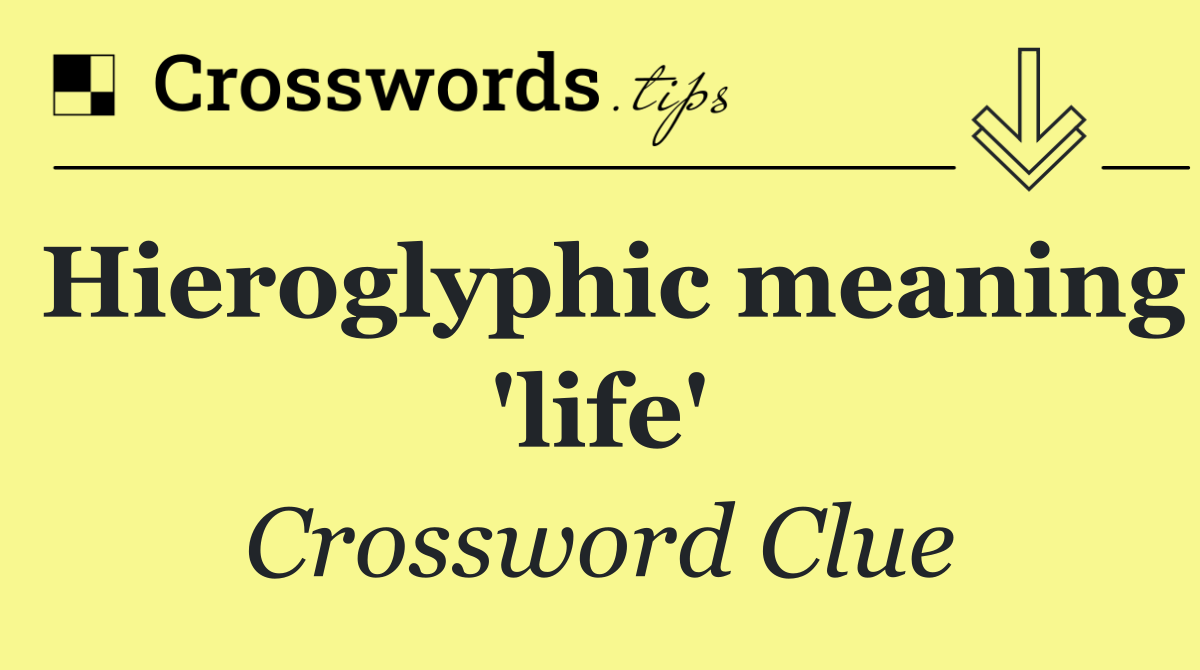 Hieroglyphic meaning 'life'